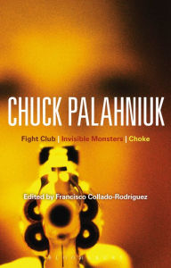 Title: Chuck Palahniuk: Fight Club, Invisible Monsters, Choke, Author: Francisco Collado-Rodriguez