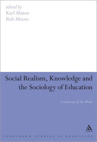 Title: Social Realism, Knowledge and the Sociology of Education: Coalitions of the Mind, Author: Karl Maton