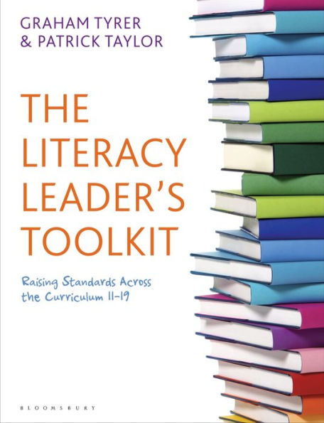 the Literacy Leader's Toolkit: Raising Standards Across Curriculum 11-19