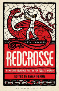 Title: Redcrosse: Remaking Religious Poetry for Today's World, Author: Ewan Fernie