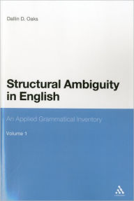 Title: Structural Ambiguity in English: An Applied Grammatical Inventory, Author: Dallin D. Oaks