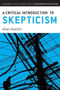 Title: A Critical Introduction to Skepticism, Author: Allan Hazlett