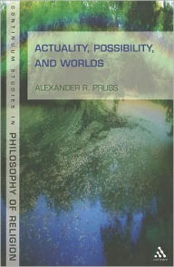 Title: Actuality, Possibility, and Worlds, Author: Alexander R. Pruss