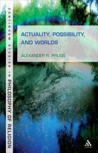 Title: Actuality, Possibility, and Worlds, Author: Alexander R. Pruss