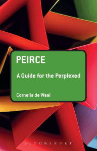 Title: Peirce: A Guide for the Perplexed, Author: Cornelis de Waal