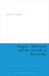 Title: Popper, Objectivity and the Growth of Knowledge, Author: John H. Sceski