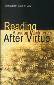 Title: Reading Alasdair MacIntyre's After Virtue, Author: Christopher Stephen Lutz