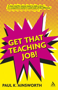 Title: Get That Teaching Job!, Author: Paul K. Ainsworth