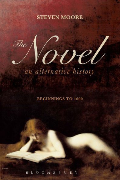 The Novel: An Alternative History: Beginnings to 1600