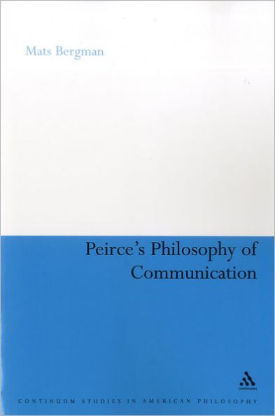 Peirce's Philosophy of Communication: The Rhetorical Underpinnings of the Theory of Signs