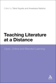 Title: Teaching Literature at a Distance: Open, Online and Blended Learning, Author: Takis Kayalis