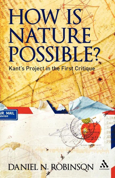 How is Nature Possible?: Kant's Project the First Critique