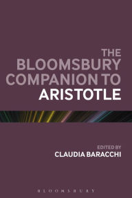 Title: The Bloomsbury Companion to Aristotle, Author: Claudia Baracchi