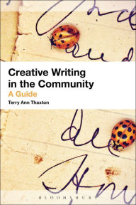 Title: Creative Writing in the Community: A Guide, Author: Terry Ann Thaxton