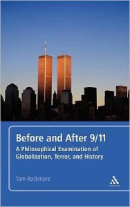 Title: Before and After 9/11: A Philosophical Examination of Globalization, Terror, and History, Author: Tom Rockmore