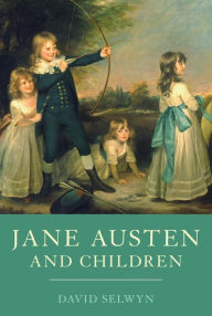 Title: Jane Austen and Children, Author: David Selwyn
