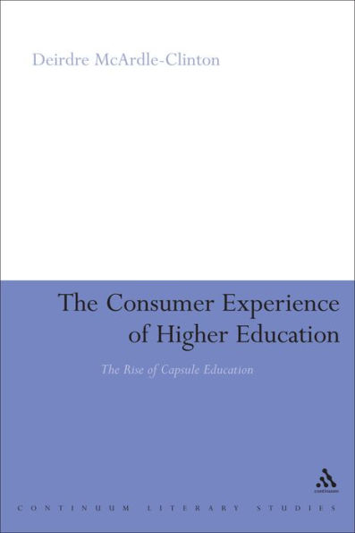 The Consumer Experience of Higher Education: The Rise of Capsule Education