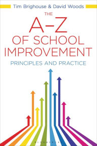 Title: The A-Z of School Improvement: Principles and Practice, Author: David Woods