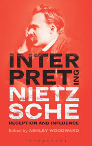 Title: Interpreting Nietzsche: Reception and Influence, Author: Ashley Woodward