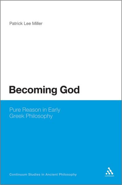 Becoming God: Pure Reason Early Greek Philosophy