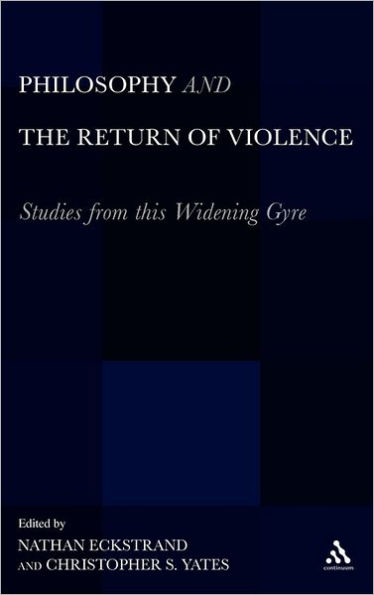 Philosophy and the Return of Violence: Studies from this Widening Gyre