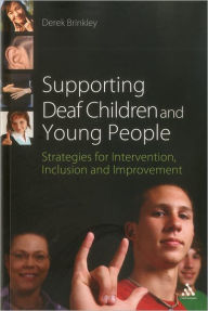 Title: Supporting Deaf Children and Young People: Strategies for Intervention, Inclusion and Improvement, Author: Derek Brinkley