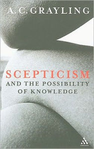 Title: Scepticism and the Possibility of Knowledge, Author: A. C. Grayling