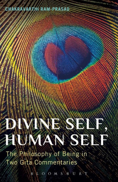Divine Self, Human Self: The Philosophy of Being Two Gita Commentaries