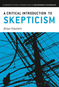 Title: A Critical Introduction to Skepticism, Author: Allan Hazlett