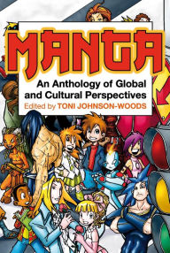 Title: Manga: An Anthology of Global and Cultural Perspectives, Author: Toni Johnson-Woods