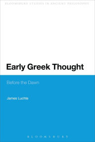 Title: Early Greek Thought: Before the Dawn, Author: James Luchte
