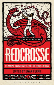 Title: Redcrosse: Remaking Religious Poetry for Today's World, Author: Ewan Fernie