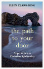 The Path to Your Door: Approaches to Christian Spirituality