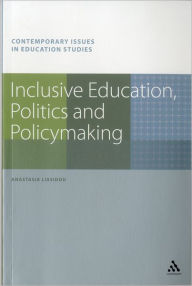 Title: Inclusive Education, Politics and Policymaking, Author: Anastasia Liasidou