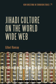 Title: Jihadi Culture on the World Wide Web, Author: Gilbert Ramsay