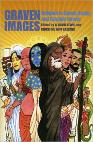 Title: Graven Images: Religion in Comic Books & Graphic Novels, Author: A. David Lewis