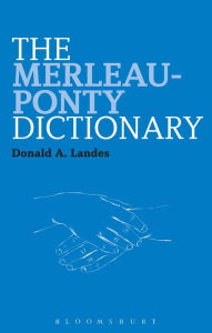 Title: The Merleau-Ponty Dictionary, Author: Donald A. Landes