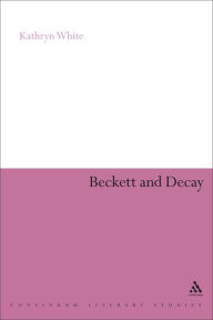 Title: Beckett and Decay, Author: Kathryn White