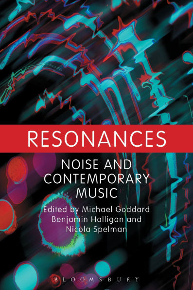 Resonances: Noise and Contemporary Music