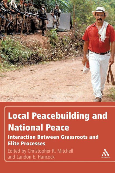 Local Peacebuilding and National Peace: Interaction Between Grassroots Elite Processes