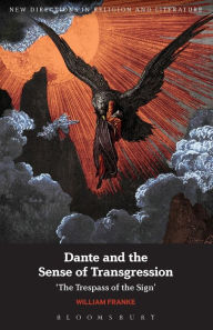 Title: Dante and the Sense of Transgression: 'The Trespass of the Sign' / Edition 1, Author: William Franke