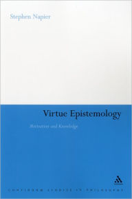 Title: Virtue Epistemology: Motivation and Knowledge, Author: Stephen Napier