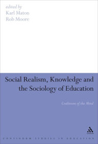 Title: Social Realism, Knowledge and the Sociology of Education: Coalitions of the Mind, Author: Karl Maton