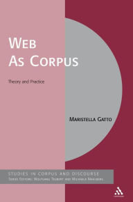 Title: The Web As Corpus: Theory and Practice, Author: Maristella Gatto