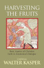 Harvesting the Fruits: Basic Aspects of Christian Faith in Ecumenical Dialogue / Edition 1