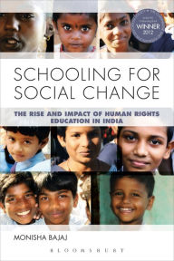 Title: Schooling for Social Change: The Rise and Impact of Human Rights Education in India, Author: Monisha Bajaj