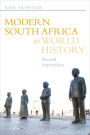 Modern South Africa in World History: Beyond Imperialism