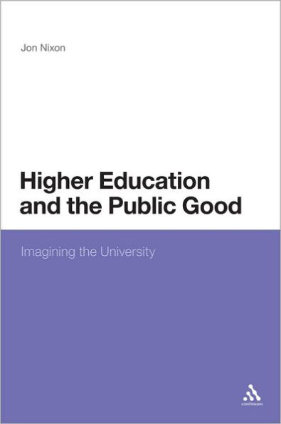 Higher Education and the Public Good: Imagining the University