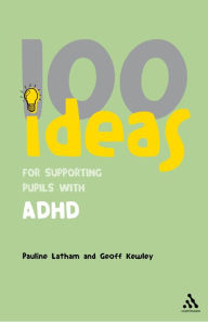 Title: 100 Ideas for Supporting Pupils with ADHD, Author: Geoff Kewley