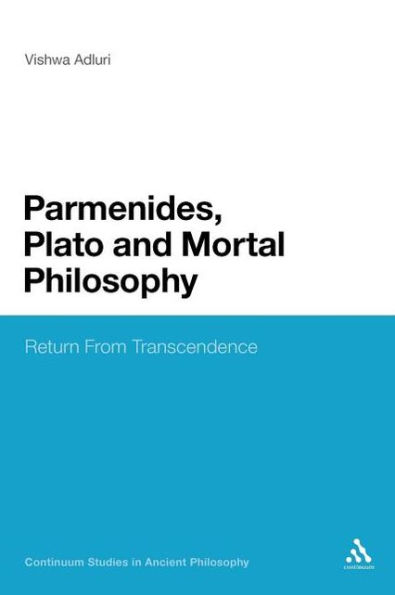 Parmenides, Plato and Mortal Philosophy: Return From Transcendence